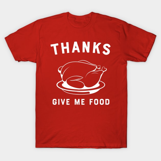 Thanks give me the food T-Shirt by Portals